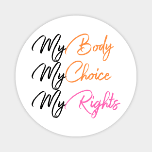 My Body My Choice My Right Magnet